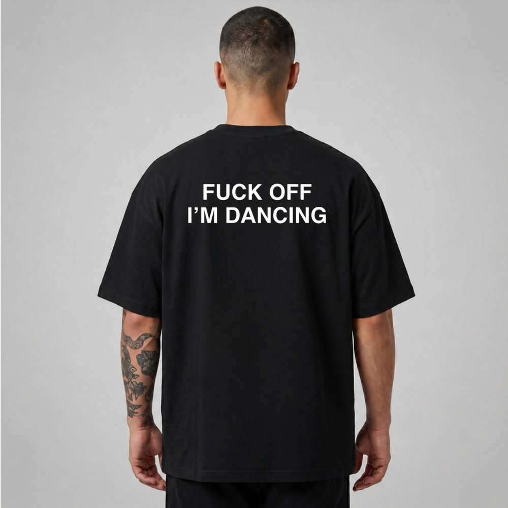 Oversize Premium T-Shirt F* Off I'm Dancing - Siyah